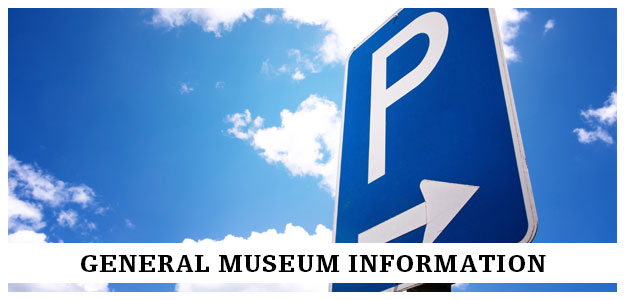 general museum information - parking - location - hours