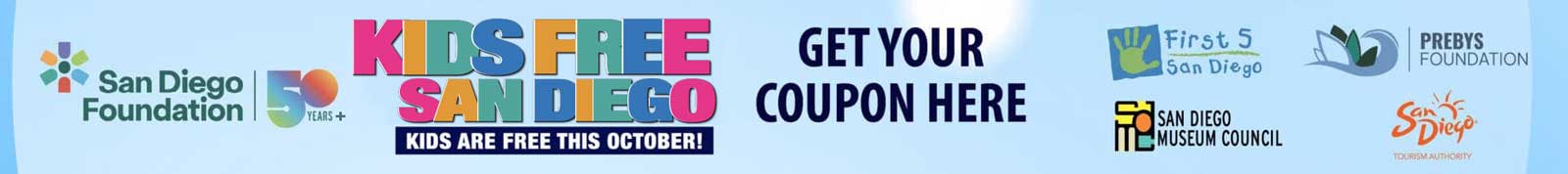 Get your coupon here Link, which is a decorative "get your coupon here" graphic for kids free October, with sponsor logos. San Diego Foundation, First 5 San Diego, San Diego Museum Council, Prebys Foundation, San Diego Tourism Authority.